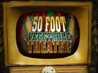 50-Foot Vegetable Theater  Mons...