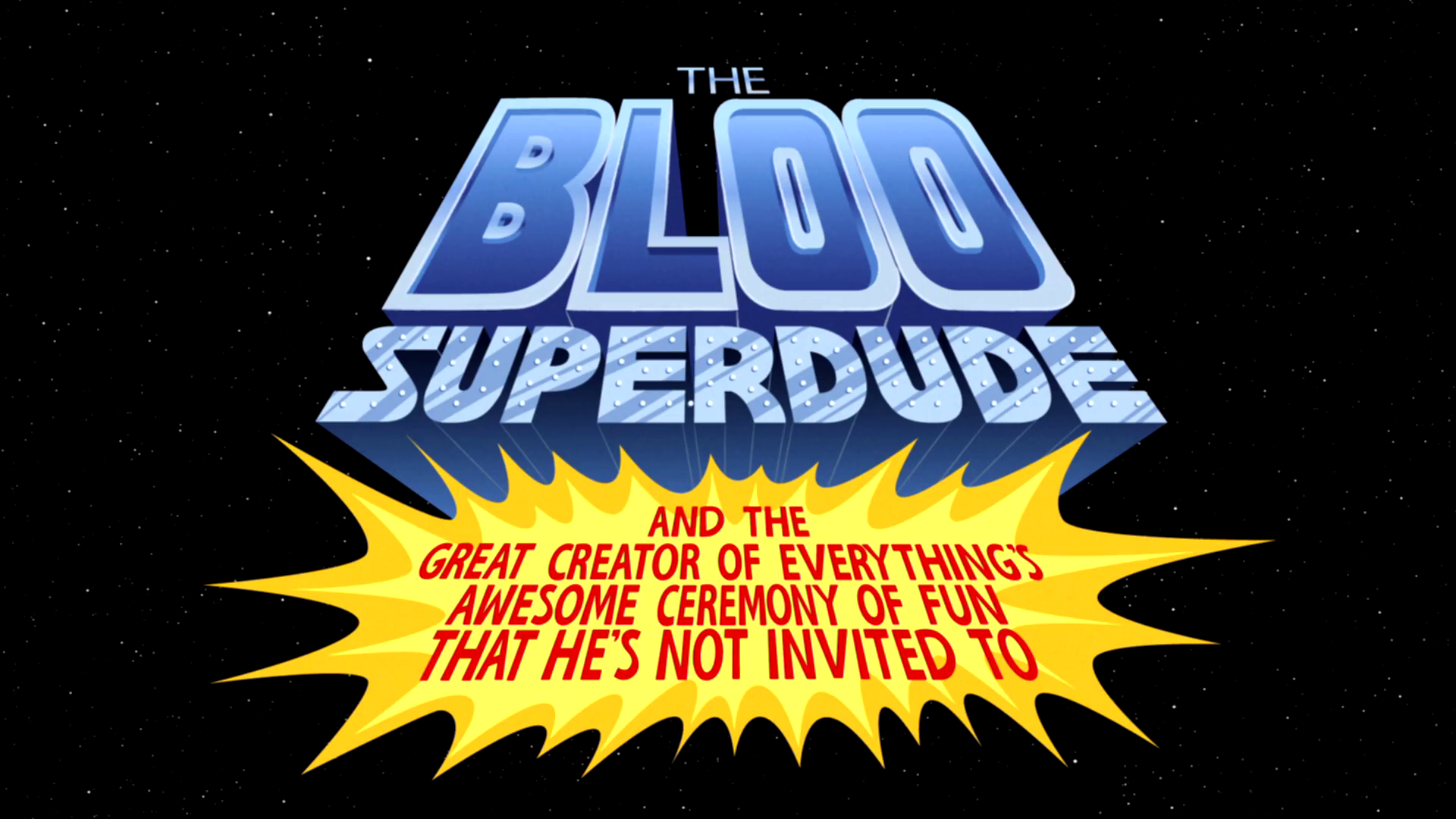 The Bloo Superdude and the Great Creator of Everything's Awesome ...