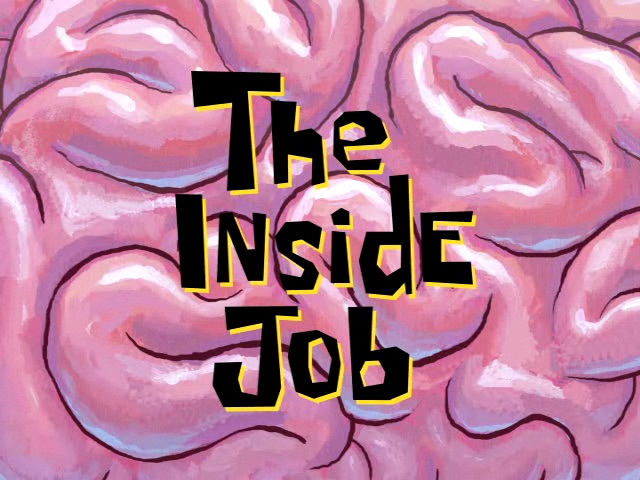 The Inside Job - Encyclopedia SpongeBobia - The SpongeBob SquarePants Wiki