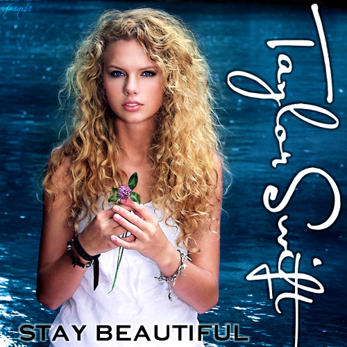 Stay Beautiful (lyrics) - Taylor Swift Wiki