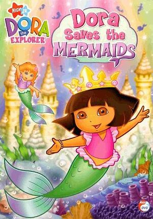 Dora Saves the Mermaids (DVD) - Dora the Explorer Wiki