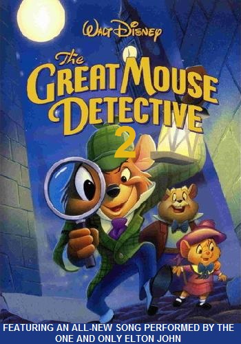 The Great Mouse Detective 2 - Idea Wiki